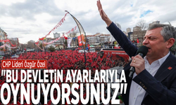 CHP Lideri Özgür Özel: "Bu devletin ayarlarıyla oynuyorsunuz"