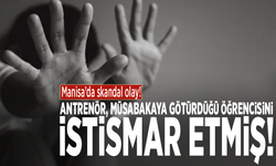 Manisa’da skandal olay! Antrenör, müsabakaya götürdüğü öğrencisini istismar etmiş