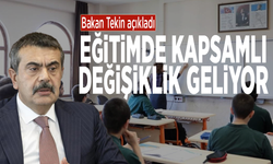 Bakan Tekin açıkladı... Eğitimde kapsamlı değişiklik geliyor