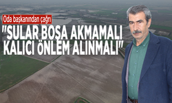 Oda başkanından çağrı: "Sular boşa akmamalı, kalıcı önlem alınmalı"