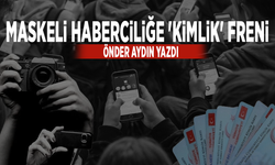 Maskeli Haberciliğe 'Kimlik' Freni