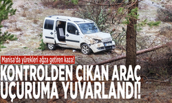 Manisa’da yürekleri ağza getiren kaza! Kontrolden çıkan araç uçuruma yuvarlandı