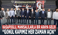 Kasapoğlu, Manisalılarla bir araya geldi: “Gönül kapımız her zaman açık”