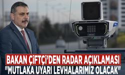 Bakan Çiftçi’den radar açıklaması: "Mutlaka uyarı levhalarımız olacak"