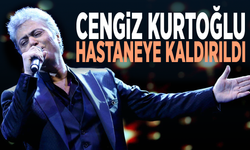 Cengiz Kurtoğlu hastaneye kaldırıldı