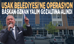 Uşak Belediyesi'ne operasyon: Başkan Özkan Yalım gözaltına alındı