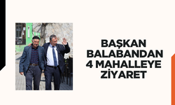 BAŞKAN BALABAN'DAN AYNI GÜNDE 4 MAHALLEYE ZİYARET
