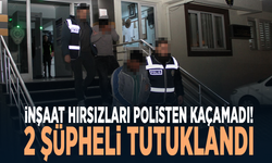 İnşaat hırsızları polisten kaçamadı: 2 şüpheli tutuklandı
