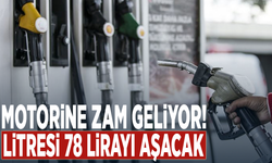 Motorine zam geliyor! Litresi 78 lirayı aşacak