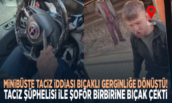 Minibüste taciz iddiası bıçaklı gerginliğe dönüştü! Taciz şüphelisi ile şoför birbirine bıçak çekti