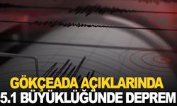 Gökçeada açıklarında 5.1 büyüklüğünde deprem