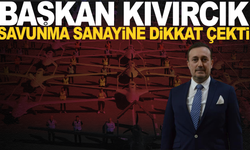 Muradiye OSB Başkanı Osman Kıvırcık  savunma sanayine dikkat çekti