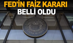 Fed'in faiz kararı belli oldu