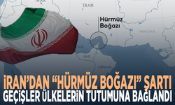 İran’dan “Hürmüz Boğazı” şartı...  Geçişler ülkelerin tutumuna bağlandı