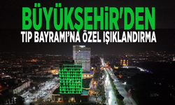 Büyükşehir'den Tıp Bayramı’na özel ışıklandırma