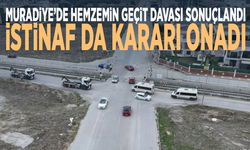 Muradiye’de Hemzemin Geçit Davası Sonuçlandı: İstinaf da Kararı Onadı