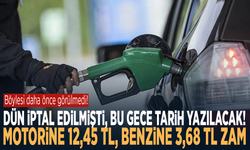 Dün iptal edilmişti, bu gece tarih yazılacak! Motorine 12,45 TL, benzine 3,68 TL zam