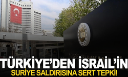 Türkiye’den İsrail’in Suriye saldırısına sert tepki