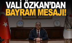 Vali Özkan'dan bayram mesajı