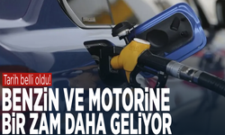 Tarih belli oldu! Benzin ve motorine bir zam daha geliyor