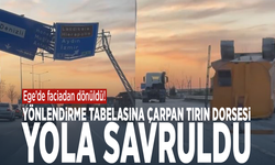 Ege’de faciadan dönüldü! Yönlendirme tabelasına çarpan tırın dorsesi yola savruldu