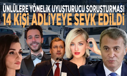 Ünlülere yönelik uyuşturucu soruşturması: 14 kişi adliyeye sevk edildi