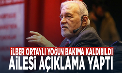 İlber Ortaylı yoğun bakıma kaldırıldı: Ailesi açıklama yaptı