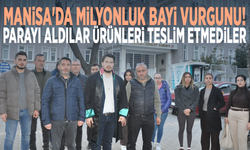 Manisa'da milyonluk bayi vurgunu! Parayı aldılar ürünleri teslim etmediler