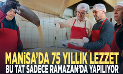 Manisa’da 75 yıllık lezzet... Bu tat sadece Ramazan’da yapılıyor