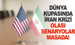 Dünya Kupası'nda İran krizi: Olası senaryolar masada!