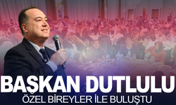 Başkan Dutlulu, özel bireyler ile buluştu