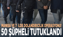 Manisa ve 7 ilde dolandırıcılık operasyonu: 50 şüpheli tutuklandı