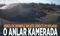 Denizli’de depremle birlikte gürültü ve patlama! O anlar kamerada
