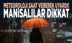 Meteoroloji saat vererek uyardı! Manisalılar dikkat