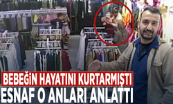Bebeğin hayatını kurtarmıştı... Esnaf o anları anlattı