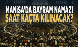 Manisa’da bayram namazı saat kaçta kılınacak?