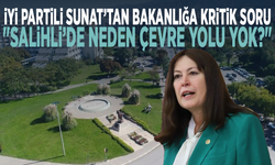 İYİ Partili Sunat’tan Bakanlığa kritik soru: "Salihli’de neden çevre yolu yok?"