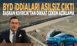 BYD iddiaları asılsız çıktı… Başkan Kıvırcık’tan dikkat çeken açıklama