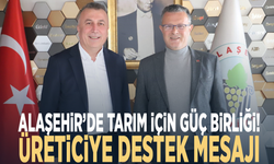 Alaşehir’de tarım için güç birliği! Üreticiye destek mesajı