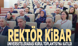 Rektör Kibar Üniversitelerarası Kurul Toplantısı’na katıldı