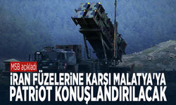 MSB açıkladı... Malatya’ya Patriot konuşlandırılacak