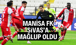 Manisa FK, Sivas'a mağlup oldu