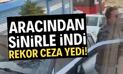 Trafikte aracından inen sürücüye 180 bin lira ceza