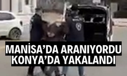 Manisa'da aranıyordu, Konya’da yakalandı