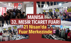 Manisa 32. Mesir Ticaret Fuarı 21 Nisan'da Fuar Merkezinde