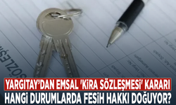 Yargıtay’dan emsal 'kira sözleşmesi' kararı: Hangi durumlarda fesih hakkı doğuyor?