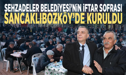 Şehzadeler Belediyesi’nin iftar sofrası Sancaklıbozköy’de kuruldu