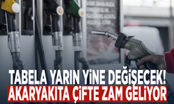 Tabela yarın yine değişecek! Akaryakıta çifte zam geliyor