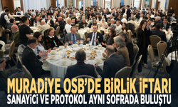 Muradiye OSB’de birlik iftarı...  Sanayici ve protokol aynı sofrada buluştu