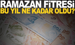 Ramazan fitresi bu yıl ne kadar oldu?